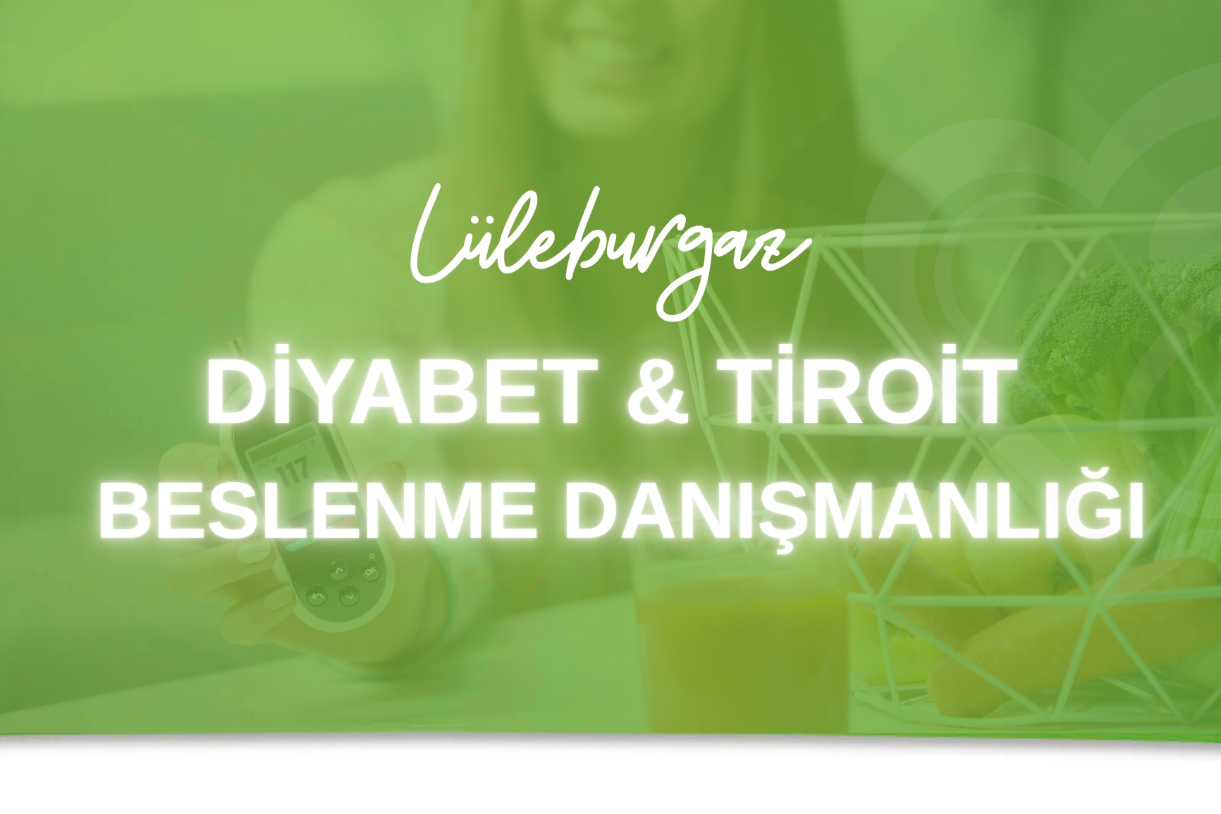 Lüleburgaz Diyabet ve Tiroit Beslenme Danışmanlığı